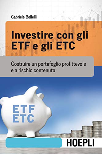 Imagen de archivo de Investire con gli ETF e gli ETC. Costruire un portafoglio profittevole e a rischio contenuto (Finanz a la venta por libreriauniversitaria.it