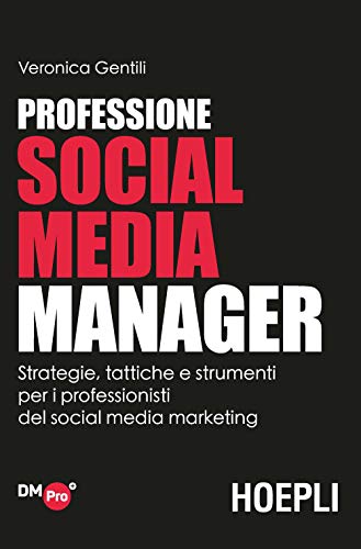 Imagen de archivo de Professione Social Media Manager. Strategie, tattiche e strumenti per i professionisti del Social Media Marketing a la venta por medimops