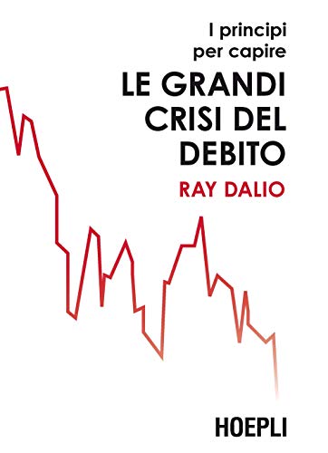 I principi per capire le grandi crisi del debito - Dalio, Ray:  9788820394554 - AbeBooks