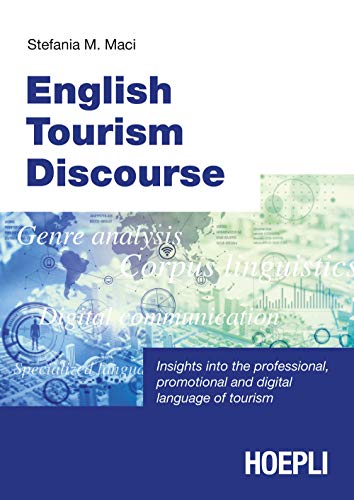 Imagen de archivo de English tourism discourse. Insights into the professional, promotional and digital language of tourism a la venta por libreriauniversitaria.it