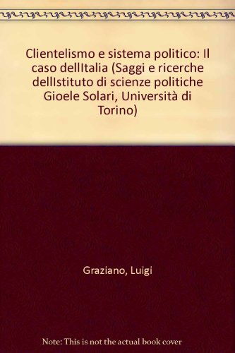 9788820416973: Clientelismo e sistema politico. Il caso dell'Italia