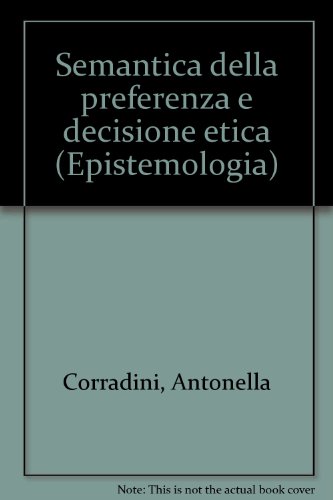 Stock image for Semantica della preferenza e decisione etica (Epistemologia) (Italian Edition) for sale by libreriauniversitaria.it