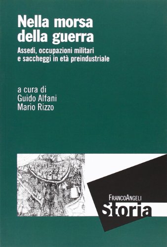 Beispielbild fr Nella morsa della guerra. Assedi, occupazioni militari e saccheggi in et preindustriale zum Verkauf von libreriauniversitaria.it