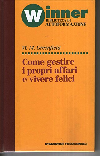 Imagen de archivo de Come gestire i propri affari e vivere felici a la venta por WorldofBooks