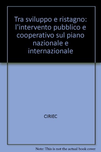 Beispielbild fr Tra sviluppo e ristagno: l'intervento pubblico e cooperativo sul piano nazionale e internazionale. zum Verkauf von FIRENZELIBRI SRL