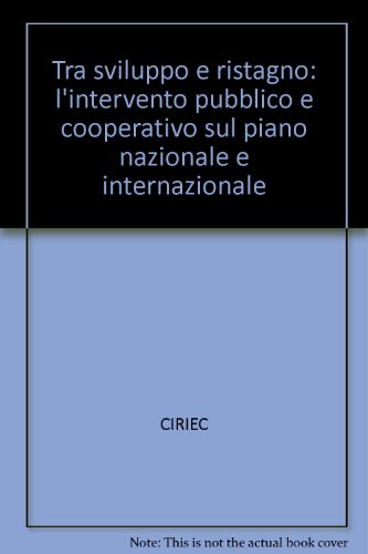 Stock image for Tra sviluppo e ristagno: l'intervento pubblico e cooperativo sul piano nazionale e internazionale. for sale by FIRENZELIBRI SRL