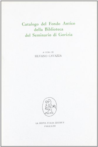 9788820442767: Catalogo del Fondo antico della Biblioteca del Seminario di Gorizia (Filosofia e scienza - Strumenti)
