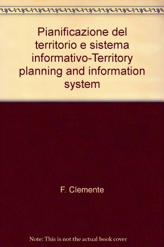 Pianificazione del territorio e sistema informativo-Territory planning and information system (9788820446840) by Unknown Author