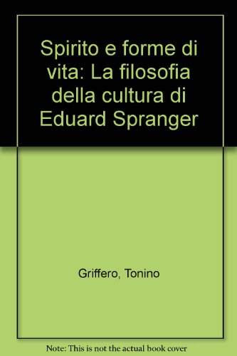 Stock image for Spirito e forme di vita: La filosofia della cultura di Eduard Spranger (Italian Edition) for sale by libreriauniversitaria.it