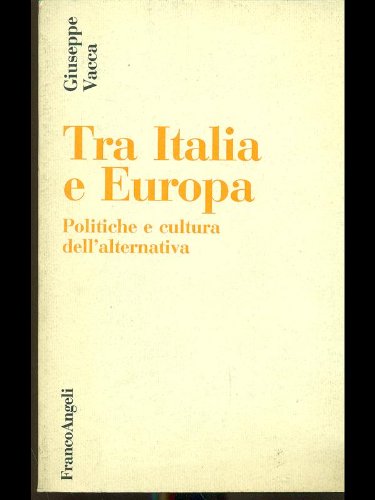 9788820466794: Fra Italia ed Europa. Politiche e cultura dell'alternativa (Centro studi riforma dello Stato-Sez. 3)