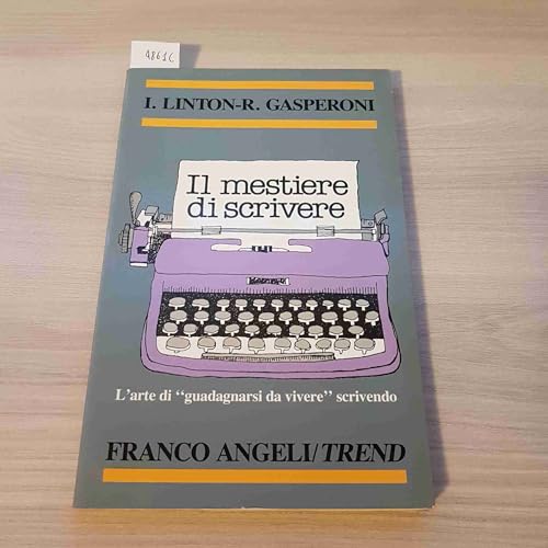 9788820468125: Il mestiere di scrivere. L'arte di Guadagnarsi da vivere scrivendo