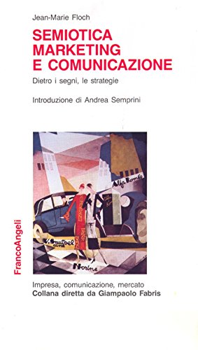 Stock image for Semiotica, marketing e comunicazione. Dietro i segni, le strategie for sale by libreriauniversitaria.it