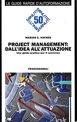 Beispielbild fr Project management: dall'idea all'attuazione. Una guida pratica per il successo (Cinquanta minuti. Guide rap. d'autoform.) zum Verkauf von medimops