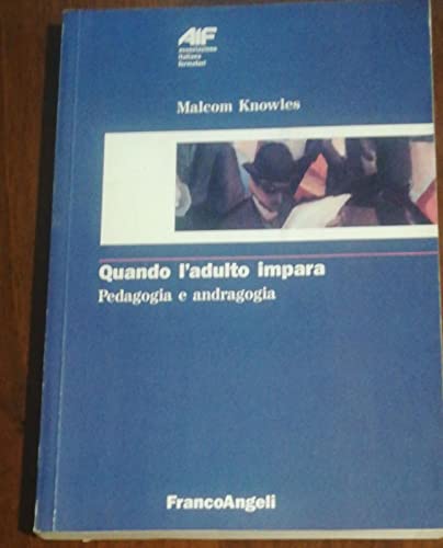 Quando l'adulto impara. Pedagogia e andragogia (9788820478872) by Malcolm Knowles