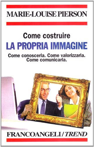 Beispielbild fr Come costruire la propria immagine. Come conoscerla. Come valorizzarla. Come comunicarla zum Verkauf von Brook Bookstore