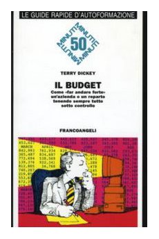 Il budget. Come fare andare forte un'azienda o un reparto tenendo sempre tutto sotto controllo (9788820480035) by Terry Dickey