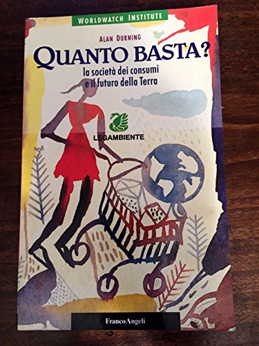 Quanto basta? La societÃ: dei consumi e il futuro della terra (9788820484828) by Unknown Author