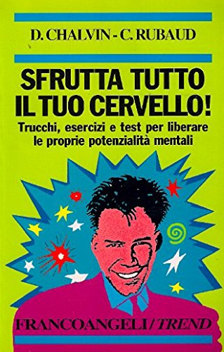 9788820489953: Sfrutta tutto il tuo cervello. Trucchi, esercizi e test per liberare le proprie potenzialit mentali