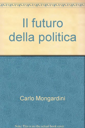 9788820491796: Il futuro della politica