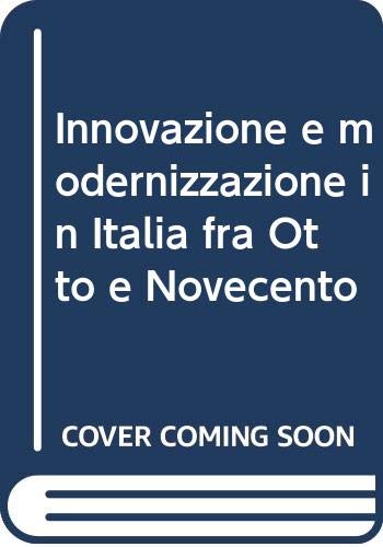 9788820493585: Innovazione e modernizzazione in Italia fra Otto e Novecento.