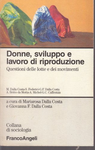 Beispielbild fr Donne, Sviluppo E Lavoro Di Riproduzione: Questioni Delle Lotte E Dei Movimenti (Collana Di Sociologia) zum Verkauf von Anybook.com