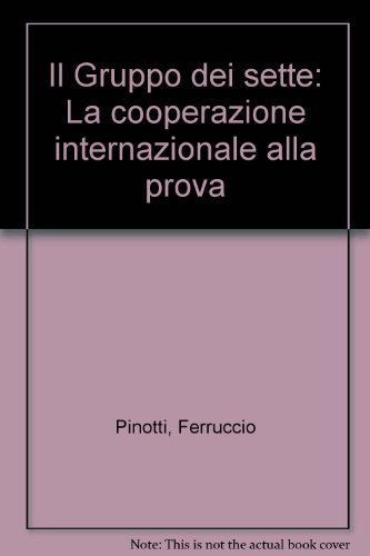 Beispielbild fr Il Gruppo dei sette: La cooperazione internazionale alla prova (Italian Edition) zum Verkauf von libreriauniversitaria.it