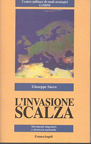 L'invasione scalza: Movimenti migratori e sicurezza nazionale (Politica/studi) (9788820499990) by Sacco, Giuseppe