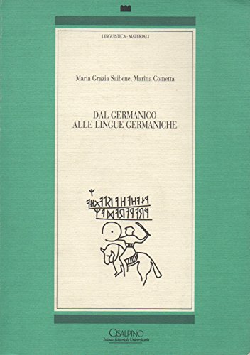 Dal germanico alle lingue germaniche (Italian Edition) (9788820501709) by Andreotti Saibene, Maria Grazia