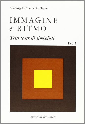 Stock image for Immagine e ritmo. Testi teatrali simbolisti. Vol.I. for sale by FIRENZELIBRI SRL