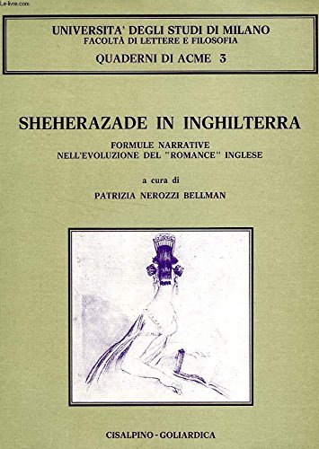 Beispielbild fr SHEHERAZADE IN INGHILTERRA, FORMULE NARRATIVE NELL'EVOLUZIONE DEL 'ROMANCE' INGLESE zum Verkauf von medimops