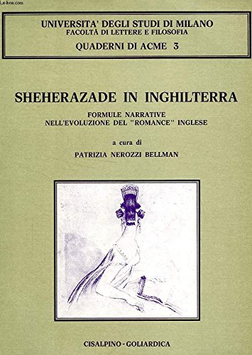 Stock image for SHEHERAZADE IN INGHILTERRA, FORMULE NARRATIVE NELL'EVOLUZIONE DEL 'ROMANCE' INGLESE for sale by medimops