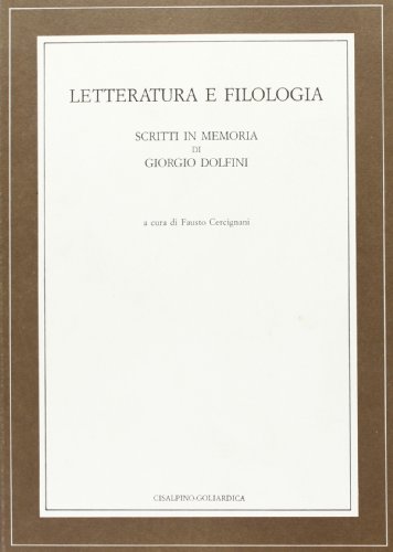 Stock image for Letteratura E Filologia: Scritti in Memoria Di Giorgio Dolfini for sale by Il Salvalibro s.n.c. di Moscati Giovanni