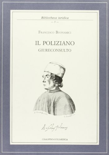 9788820505561: Il Poliziano giureconsulto o della letteratura nel diritto