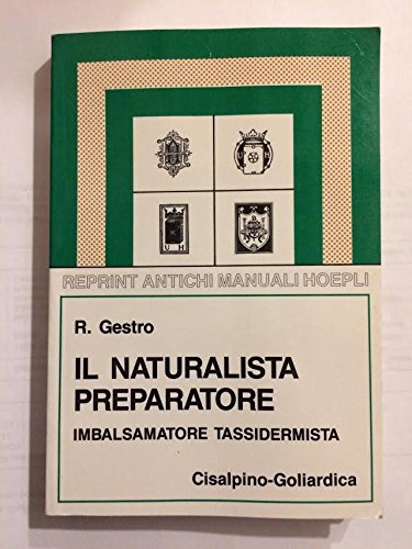 Stock image for Il Naturalista preparatore. Imbalsamatore, Tassidermista. for sale by FIRENZELIBRI SRL
