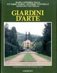 9788820625061: Giardini d'arte. Itinerari illustrati dei giardini d'arte