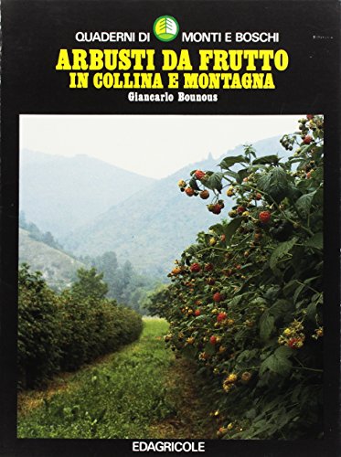 9788820627034: Arbusti da frutto in collina e montagna (Quaderni di monti e boschi)