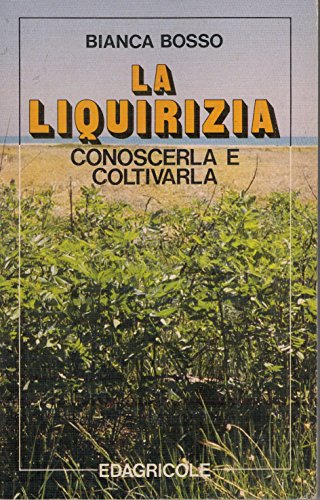 Stock image for La liquirizia. Conoscerla e coltivarla for sale by FolignoLibri
