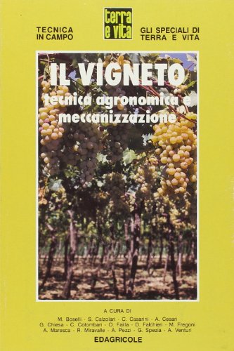 9788820636838: Il vigneto. Tecnica agronomica e meccanizzazione (Tecnica in campo.Gli speciali di Terra e vita)