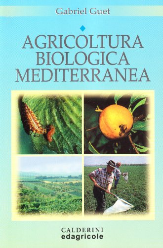 Imagen de archivo de Agricoltura biologica mediterranea. Guida pratica per uso professionale a la venta por medimops