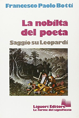 Beispielbild fr La Nobilt Del Poeta: Saggio Su Leopardi (Volume 26) zum Verkauf von Anybook.com