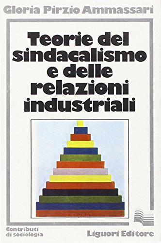 9788820707811: Teorie del sindacalismo e delle relazioni industriali