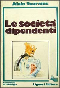 Le societÃ: dipendenti (9788820709112) by Touraine, Alain