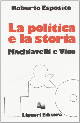 9788820709556: La politica e la storia. Machiavelli e Vico (Teorie e oggetti della filosofia)