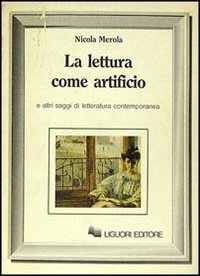 La lettura come artificio e altri saggi di letteratura contemporanea (Letterature) (Italian Edition) (9788820713577) by Merola, Nicola