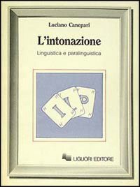 L'intonazione linguistica e paralinguistica (Strumenti linguistici) (Italian Edition) - Luciano Canepari