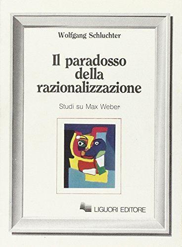 9788820715663: Il paradosso della razionalizzazione. Studi su Max Weber