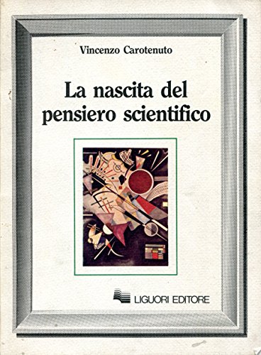 La nascita del pensiero scientifico (Proposte) (Italian Edition) (9788820716707) by Carotenuto, Vincenzo
