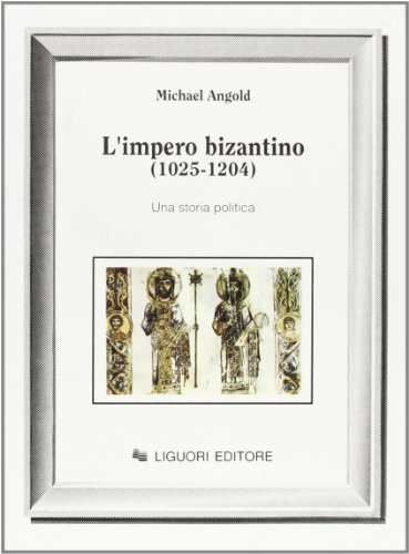 L'impero bizantino (1025-1204). Una storia politica (9788820717162) by Unknown Author