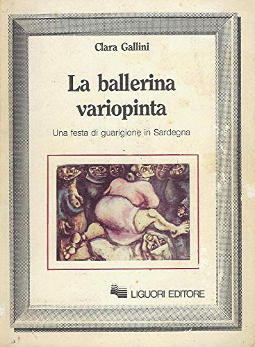 Stock image for La ballerina variopinta: Una festa di guarigione in Sardegna (Anthropos) (Italian Edition) for sale by libreriauniversitaria.it