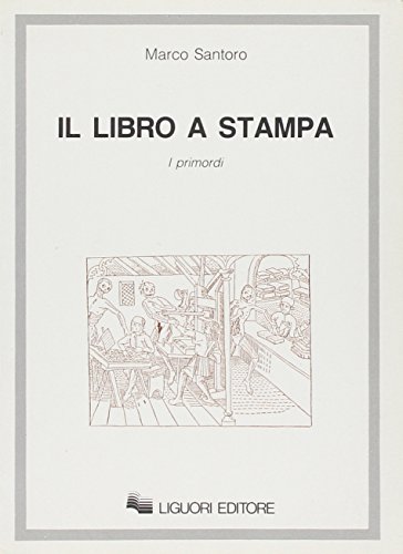 IL LIBRO A STAMPA. I primordi.